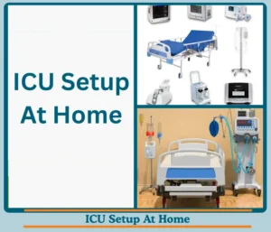 Get Home ICU Setup For Your Loved Ones